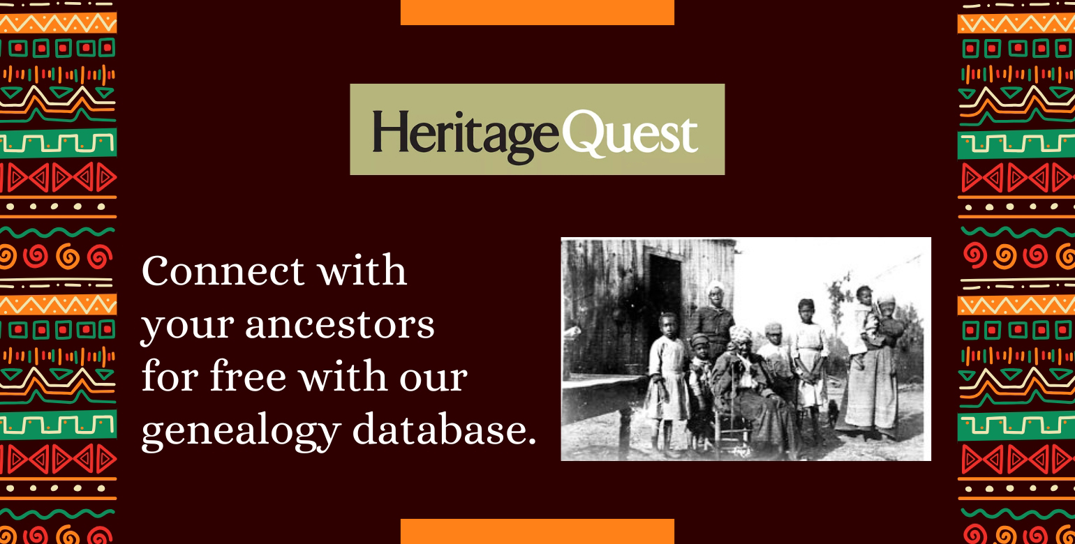 Heritage Quest: Connect with  your ancestors for free with our genealogy database.