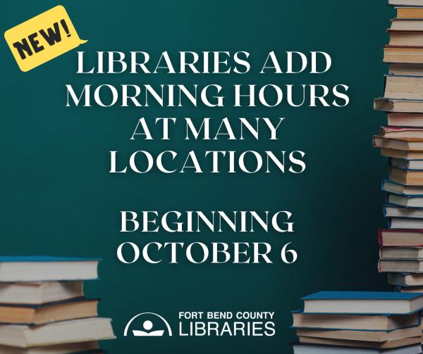 Graphic showing "Libraries Add Morning Hours at Many Locations Beginning October 6"
