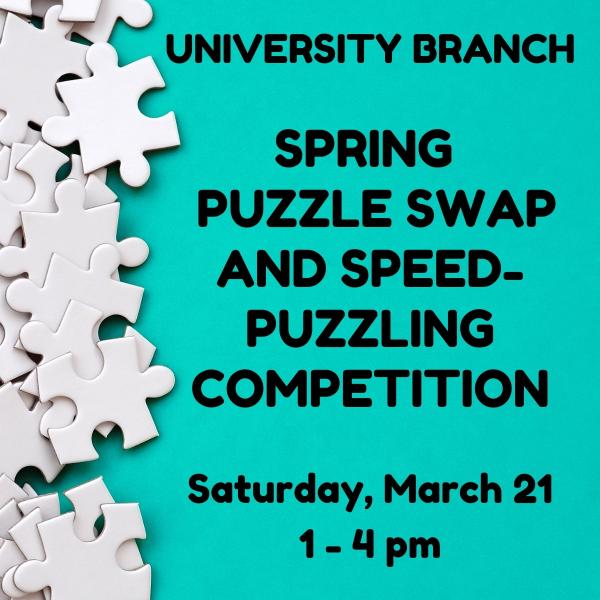 UNIVERSITY BRANCH LIBRARY TO HOST SPRING PUZZLE SWAP AND SPEED-PUZZLING COMPETITION 