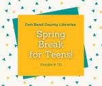 Colorful graphic that says "Spring Break for Teens"