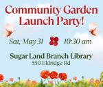 Sugar Land Branch Library - Community Garden Launch - May 31, 2025