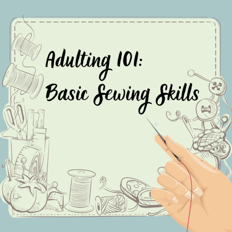 handing holding needle with thread. text: adulting 101: basic sewing skills