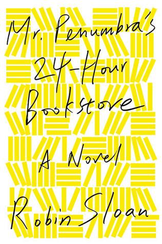 cover of book: "Mr. Penumbra's 24-Hour Bookstore"