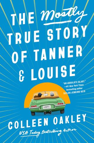 book cover of "The Mostly True Story of Tanner & Louise" by Colleen Oakley