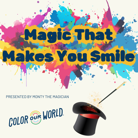 Colorful paint splashes with the text Magic That Makes You Smile. A magicians hat and wand are shown below. Presented by Monty the Magician, with Color Our World logo.
