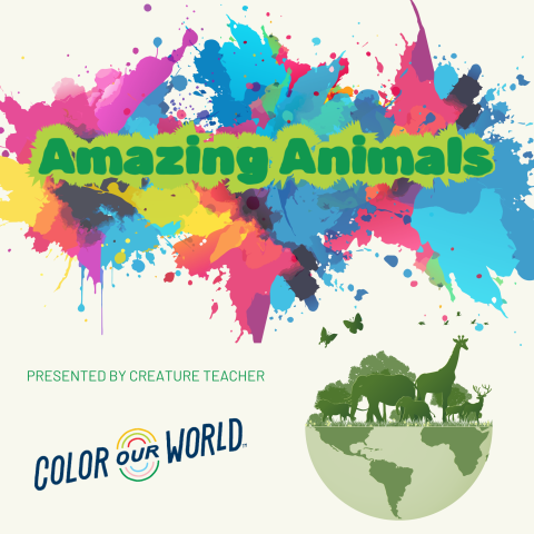 Colorful paint splatters with the title Amazing Animals above silhouettes of various animals on a globe. Text reads Presented by Creature Teacher and Color Our World.