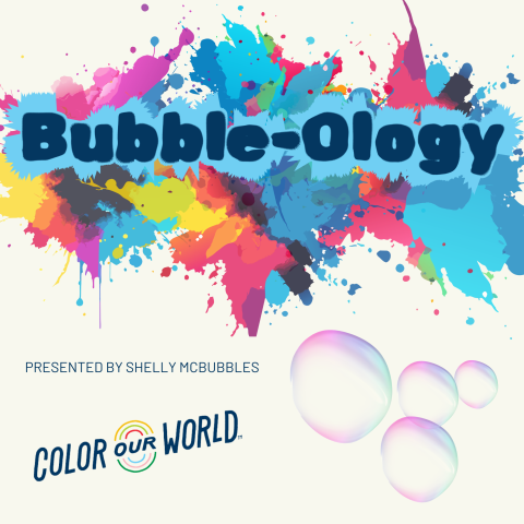 Colorful splatters and bubble graphics with the text Bubble-Ology and Presented by Shelly McBubbles and the logo Color Our World.