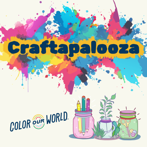 Craftapalooza text with colorful paint splatters in the background. Below, Color Our World text and illustration of jars with pencils, plant, and craft supplies.