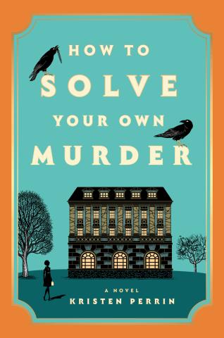 cover of the book "How to Solve Your Own Murder" by Kristin Perrin