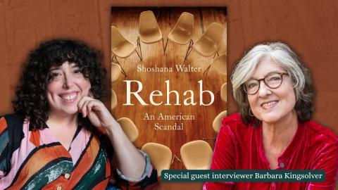 Author Shoshana Walter, next to a cover image of her book, "Rehab." To the right is an image of author Barbara Kingsolver, the guest host for this event.
