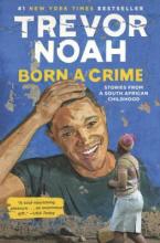Born a Crime, by Trevor Noah Cover of book: Born a Crime, by Trevor Noah
